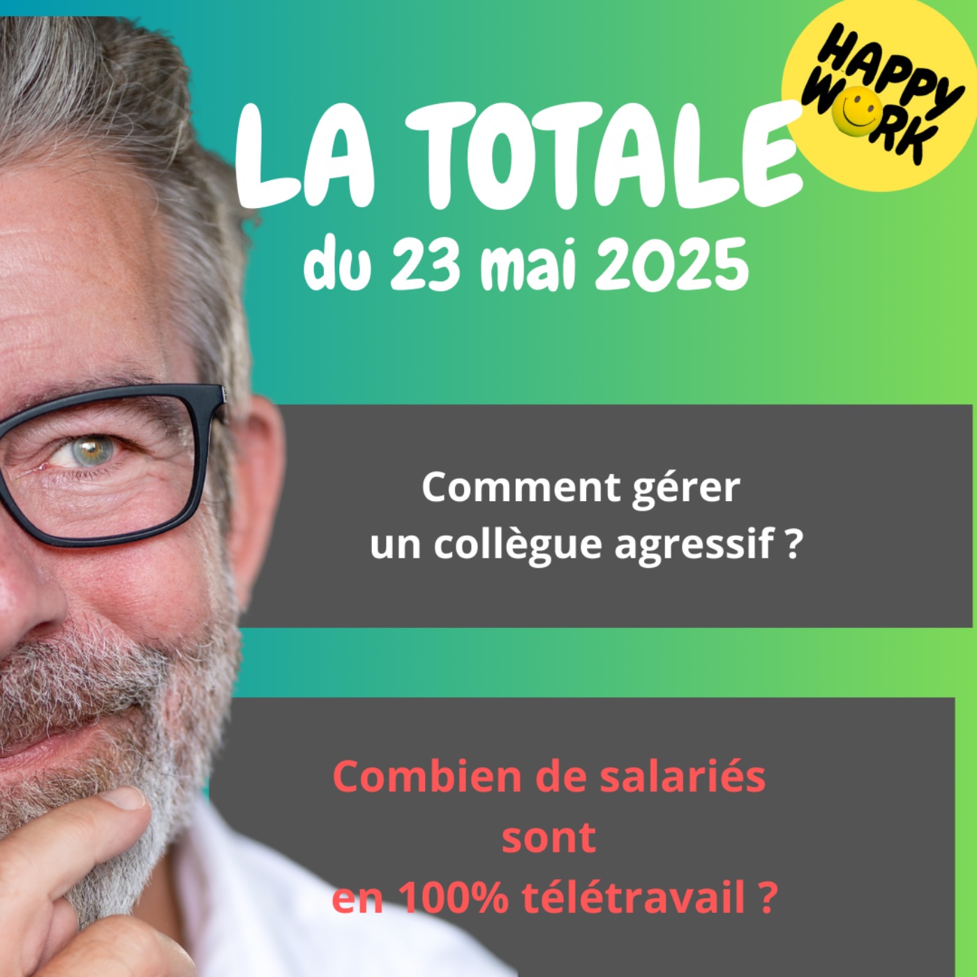 #2320 - Happy Work - LA TOTALE du 23 mai 2025