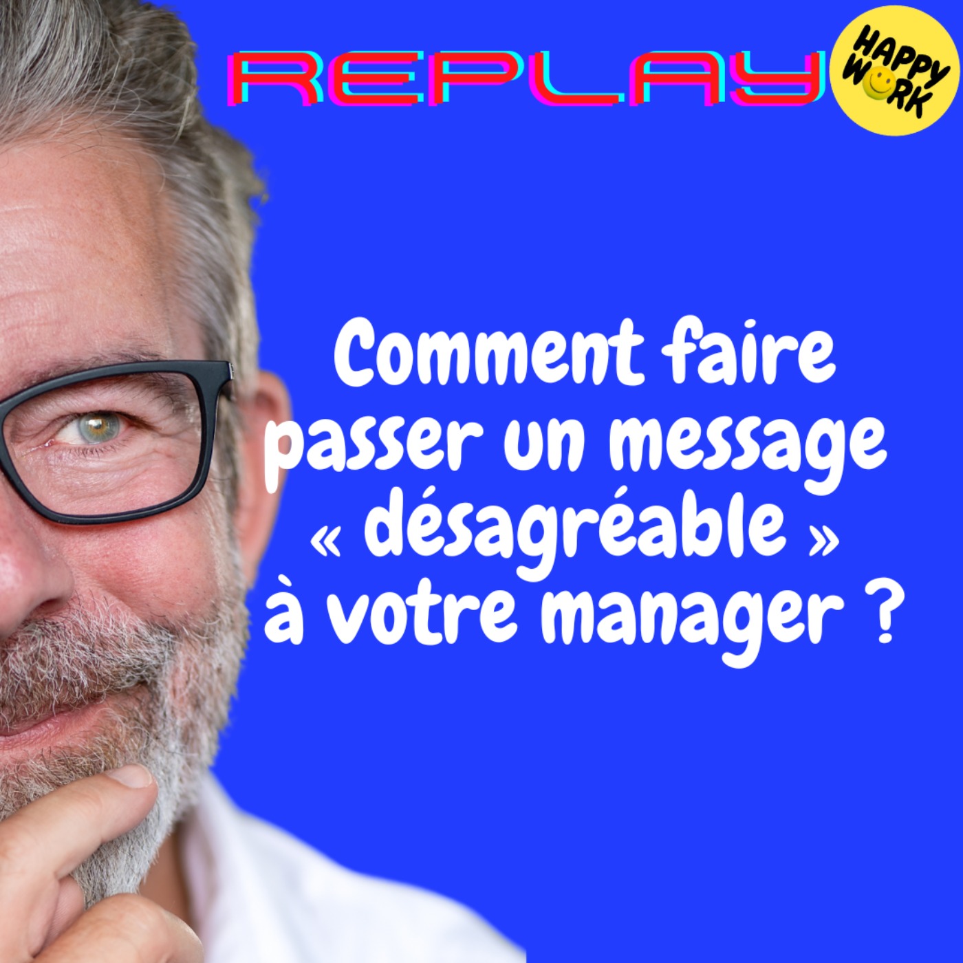 REPLAY-Comment faire passer un message « désagréable » à votre manager ?