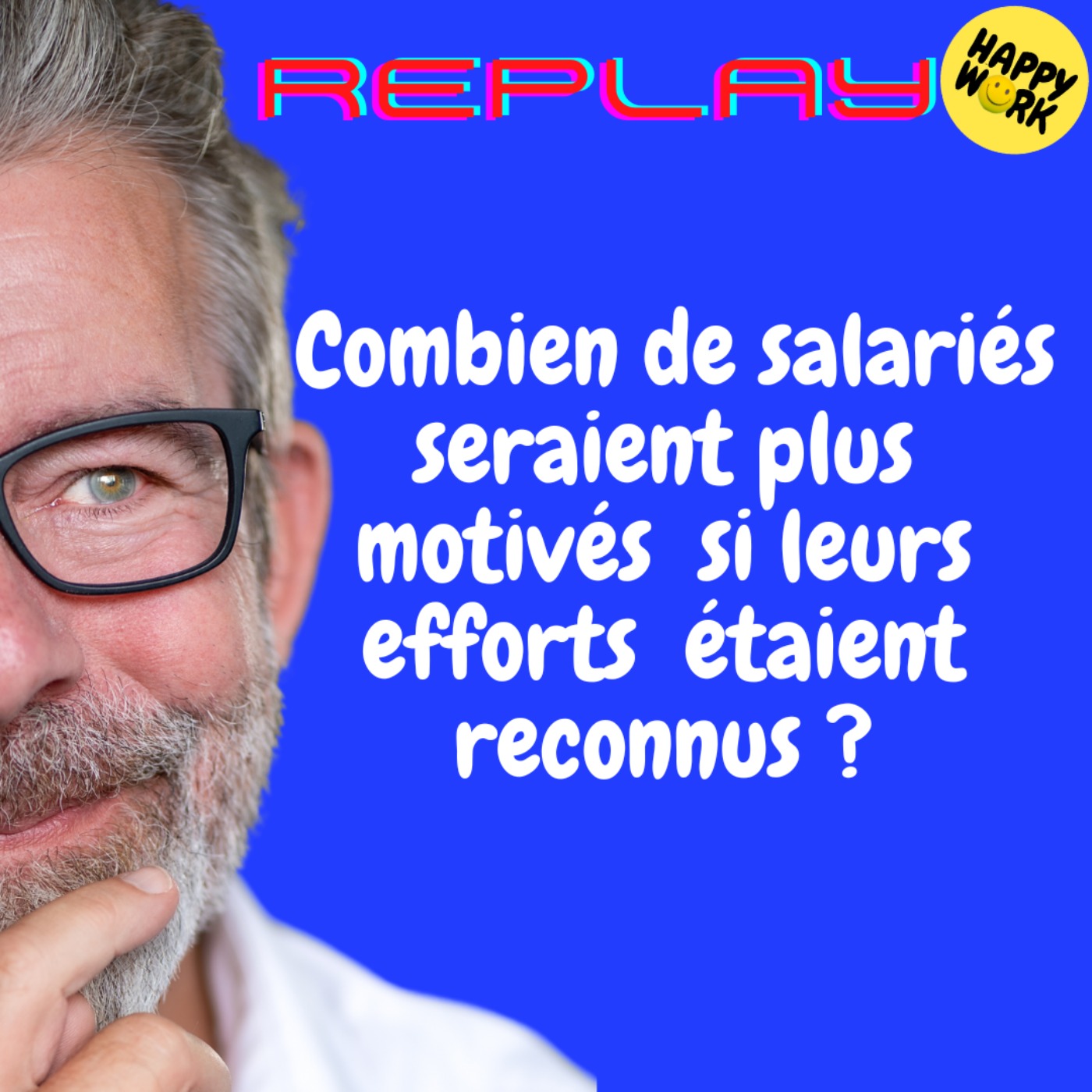 REPLAY- Combien de salariés seraient plus motivés  si leurs efforts  étaient reconnus ?
