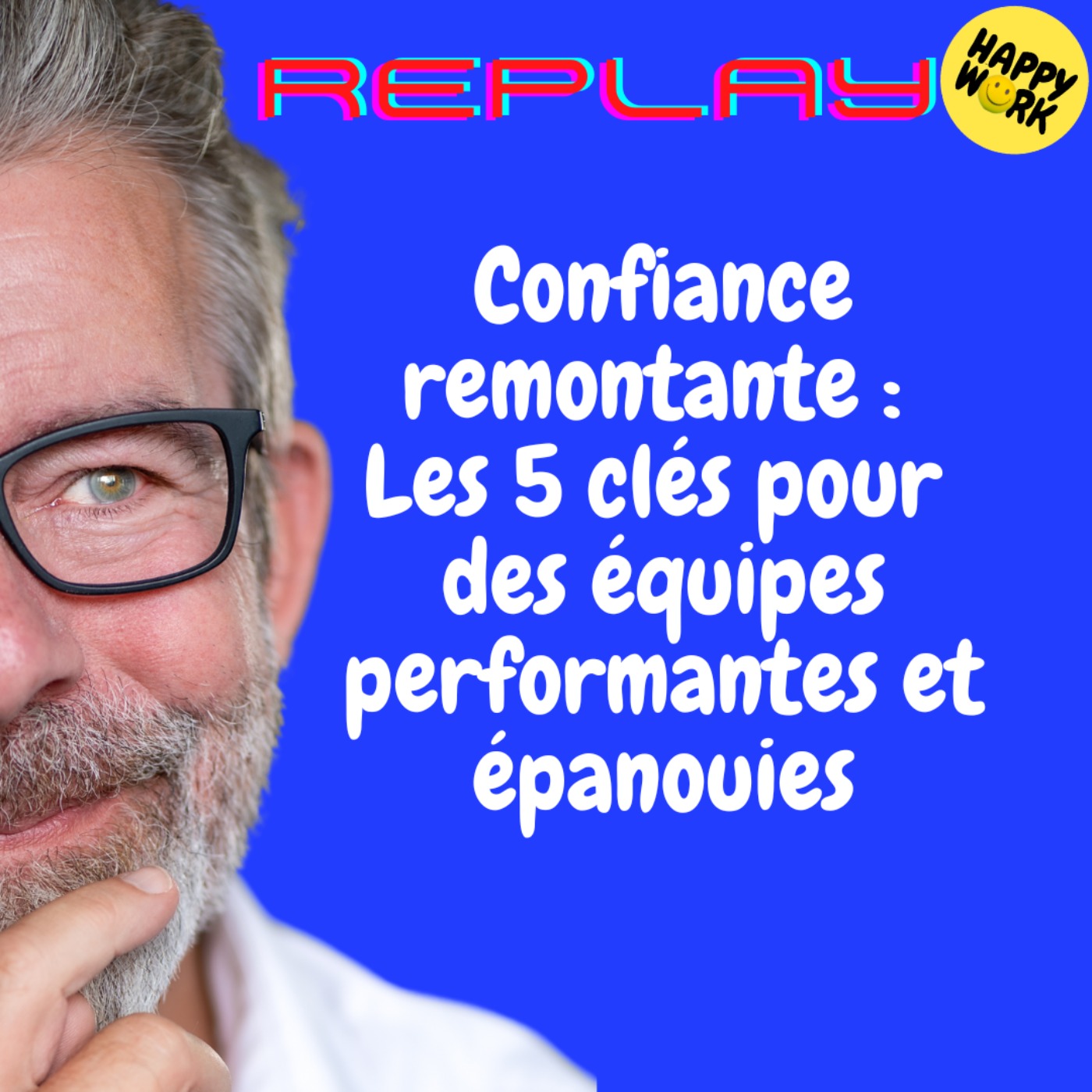 REPLAY-Confiance remontante : Les 5 clés pour des équipes performantes et épanouies