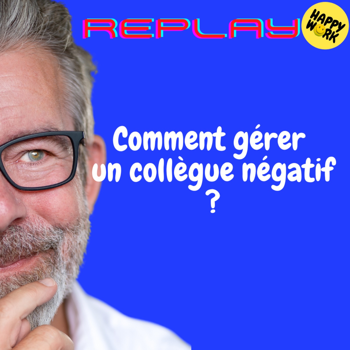 REPLAY-Comment gérer un collègue négatif ?