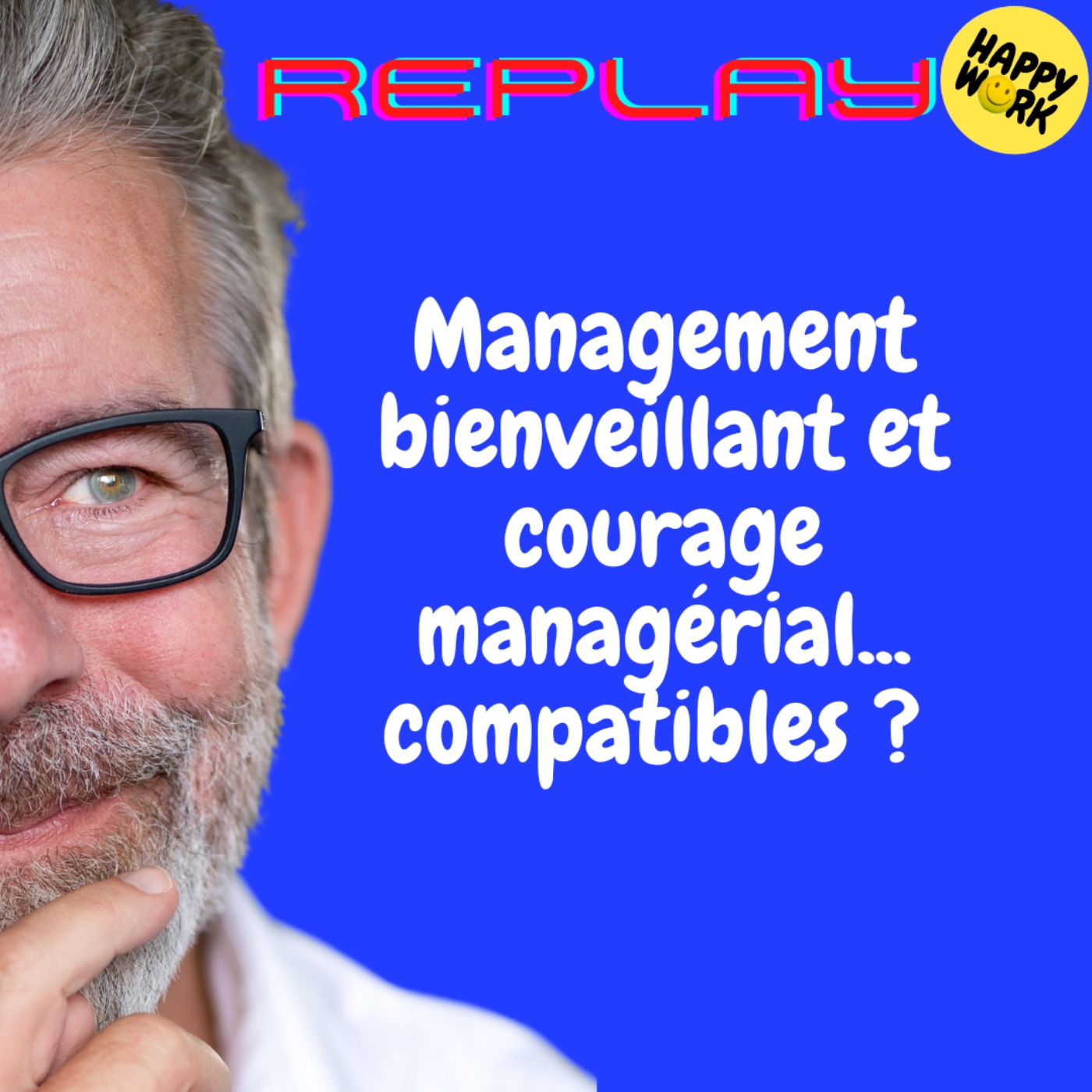 REPLAY-Management bienveillant et courage managérial... compatibles ?