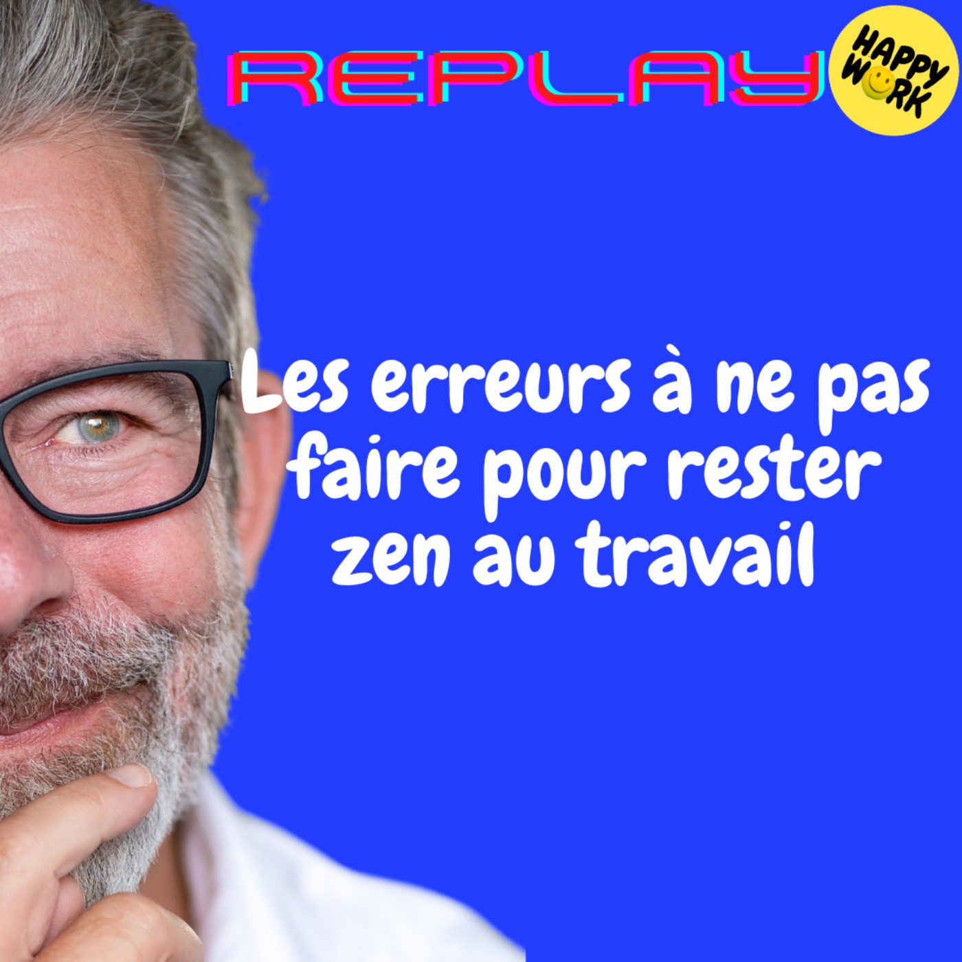 REPLAY-Les erreurs à ne pas faire pour rester zen au travail