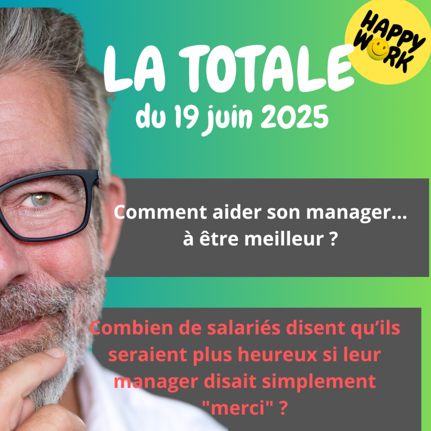 #2374 - Happy Work- LA TOTALE du 19 juin 2025