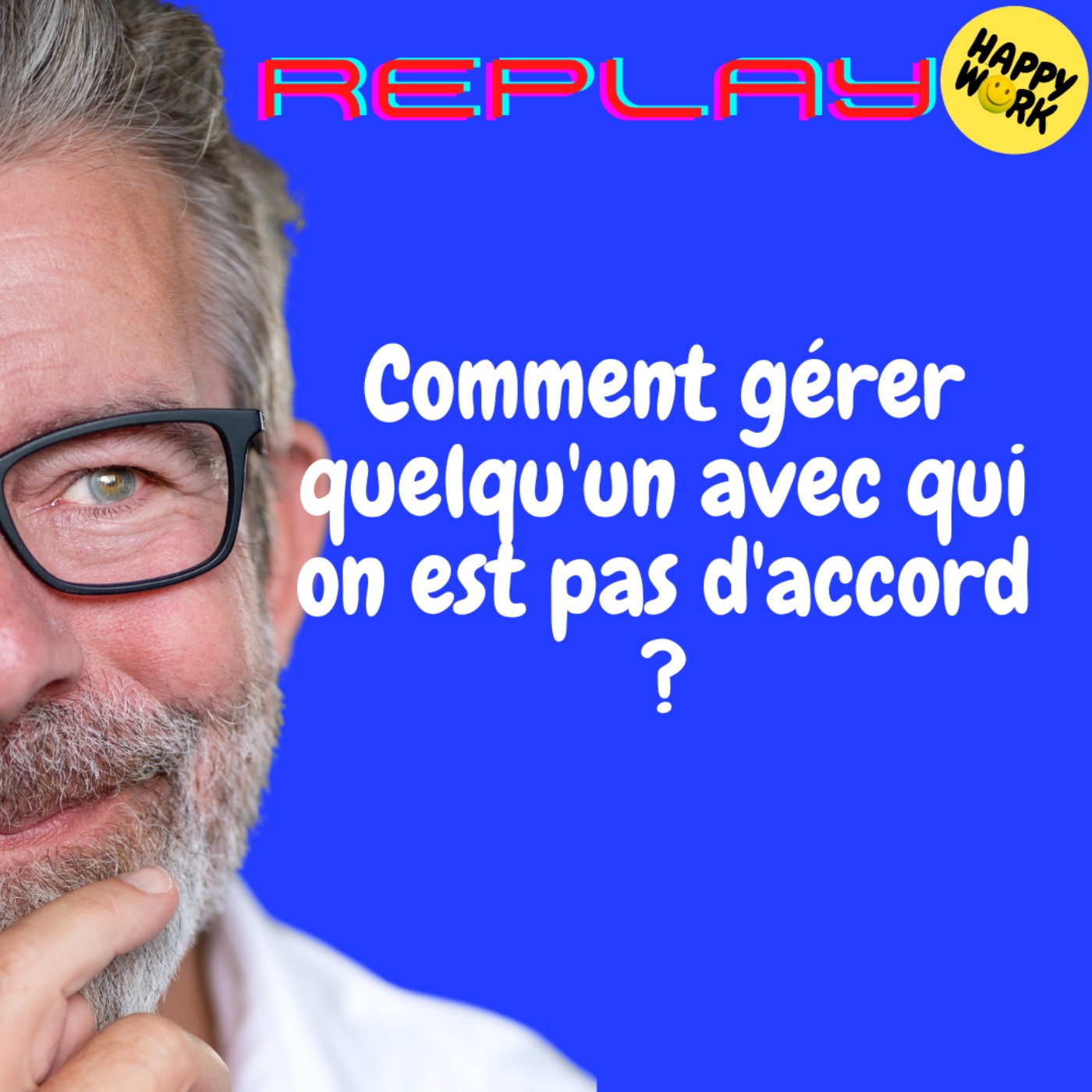REPLAY-Comment gérer quelqu'un avec qui on est pas d'accord ?