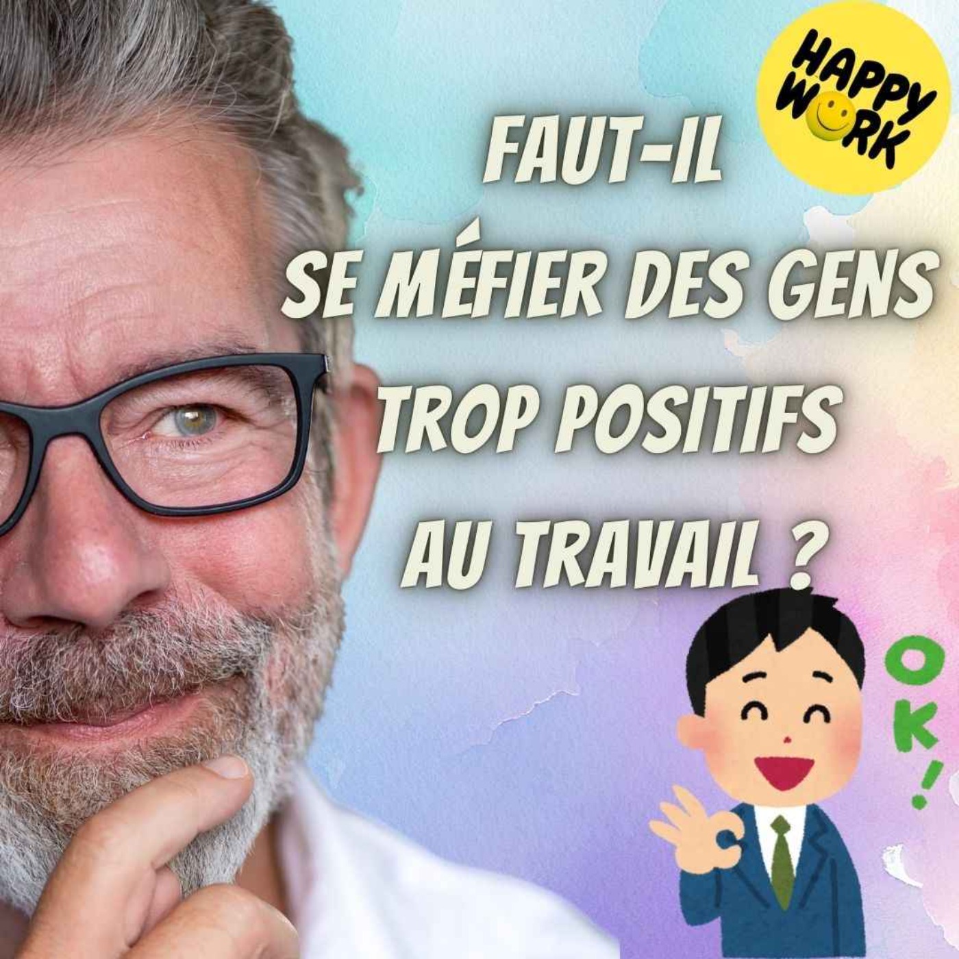 #2440- Faut-il se méfier des gens trop positifs au travail ?