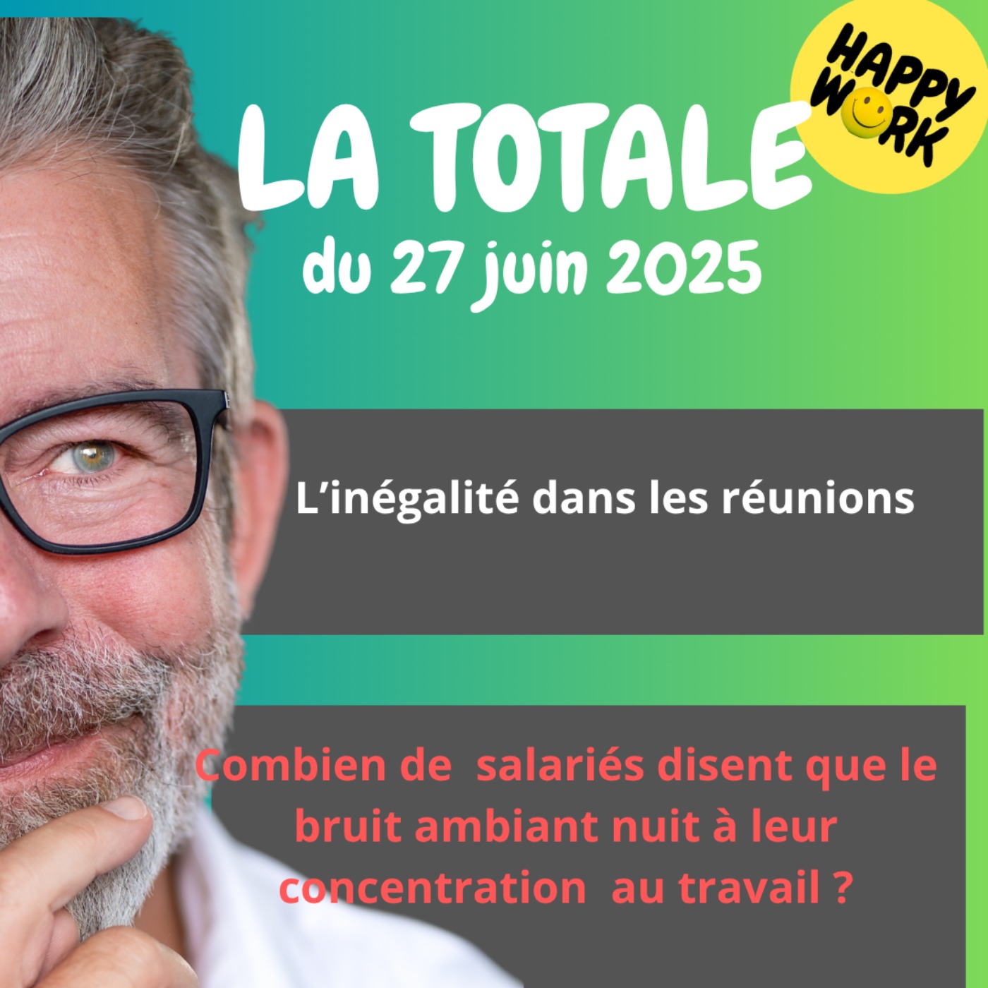 #2393- Happy Work - LA TOTALE du 27 juin 2025