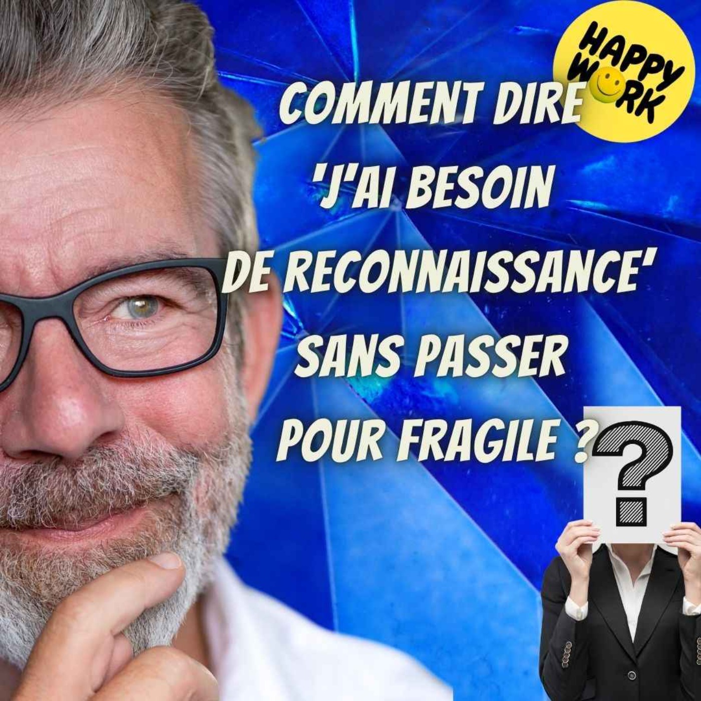 #2435- Comment dire ‘j’ai besoin de reconnaissance’ sans passer pour fragile ?
