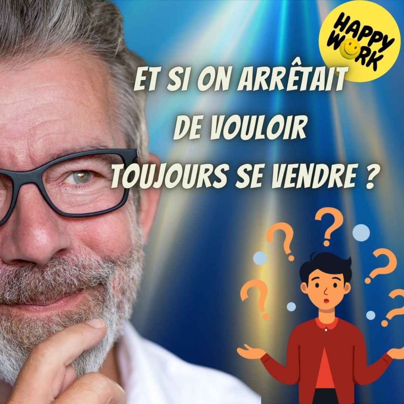 #2436- Et si on arrêtait de vouloir toujours se vendre ?