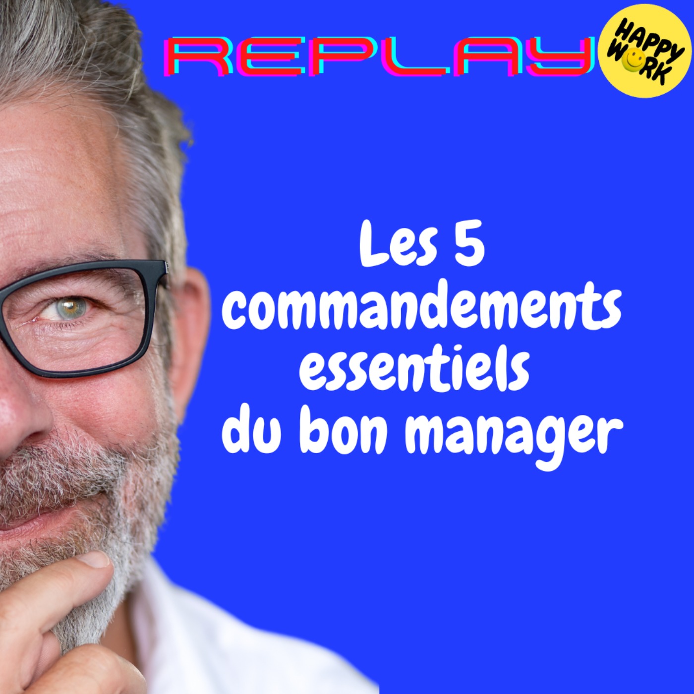 REPLAY-Les 5 commandements essentiels du bon manager