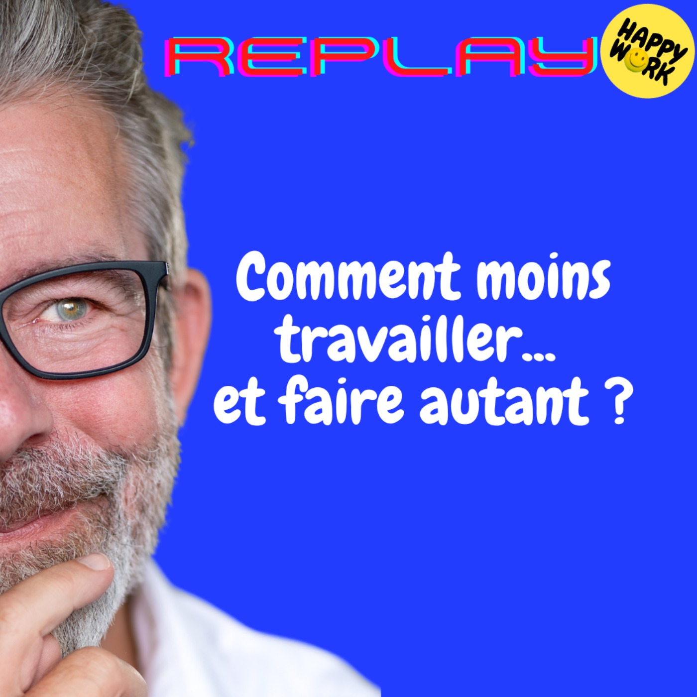 REPLAY-Comment moins travailler... et faire autant ?