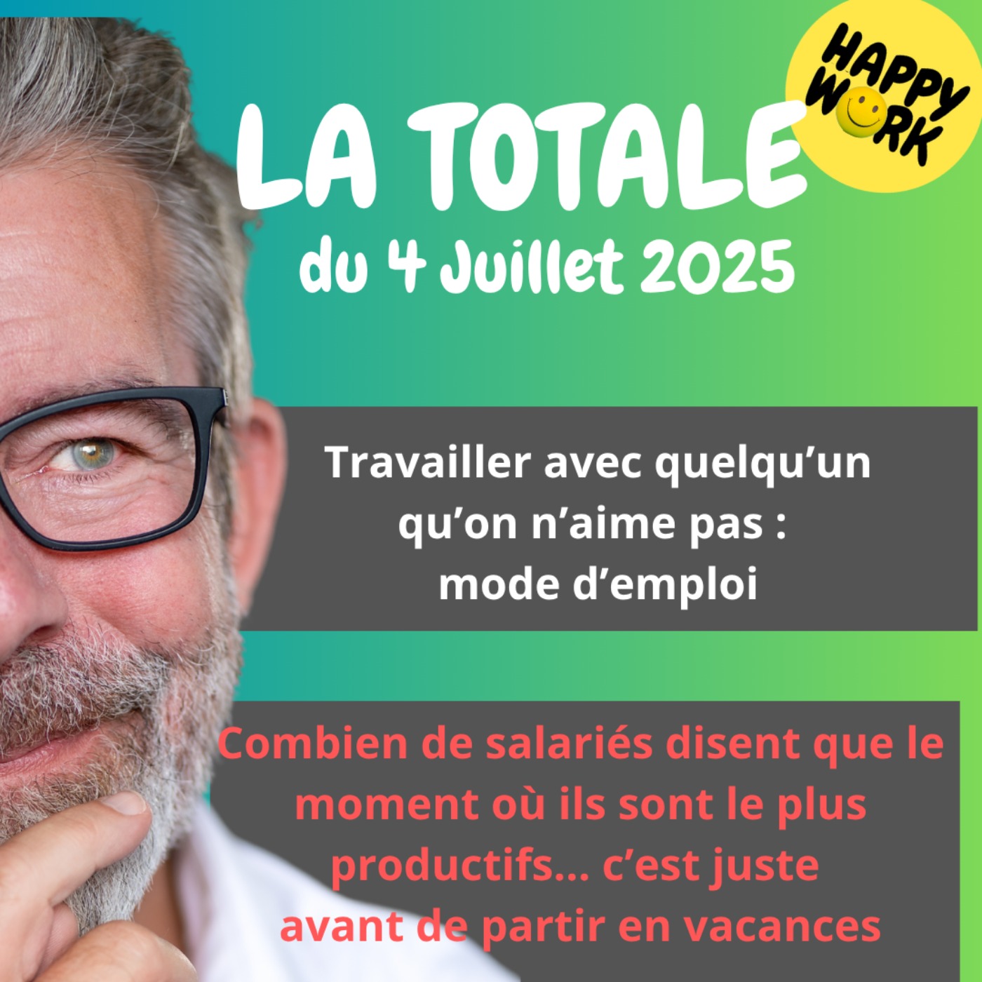 %232410 – Happy Work – LA TOTALE du 4 juillet 2025