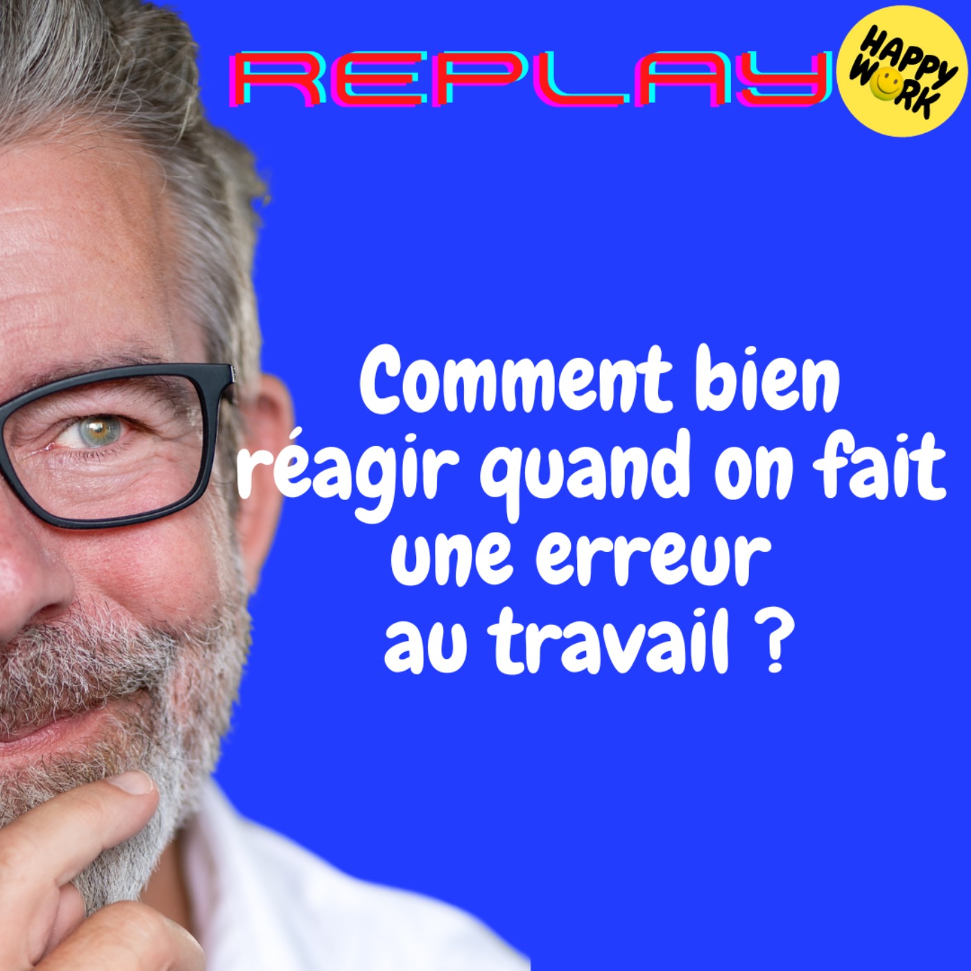 REPLAY-Comment bien réagir quand on fait une erreur au travail ?