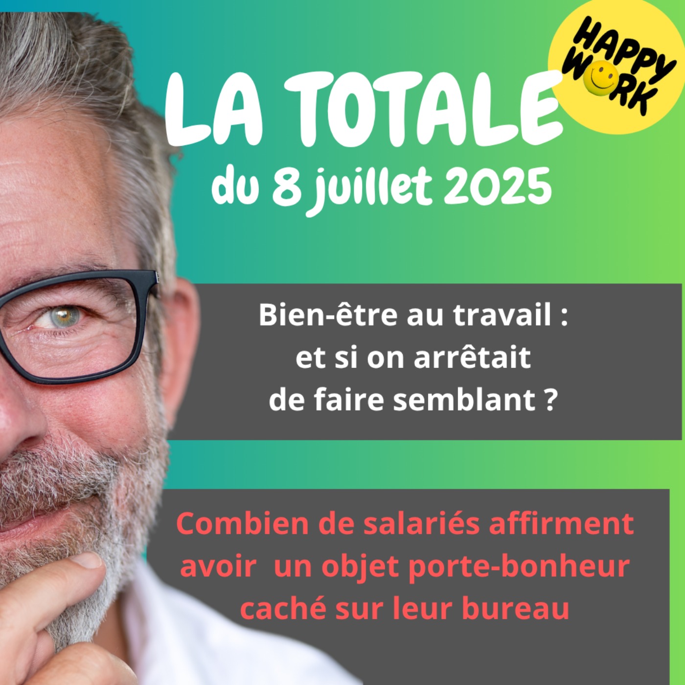 #2418 - Happy Work - LA TOTALE du 8 juillet 2025
