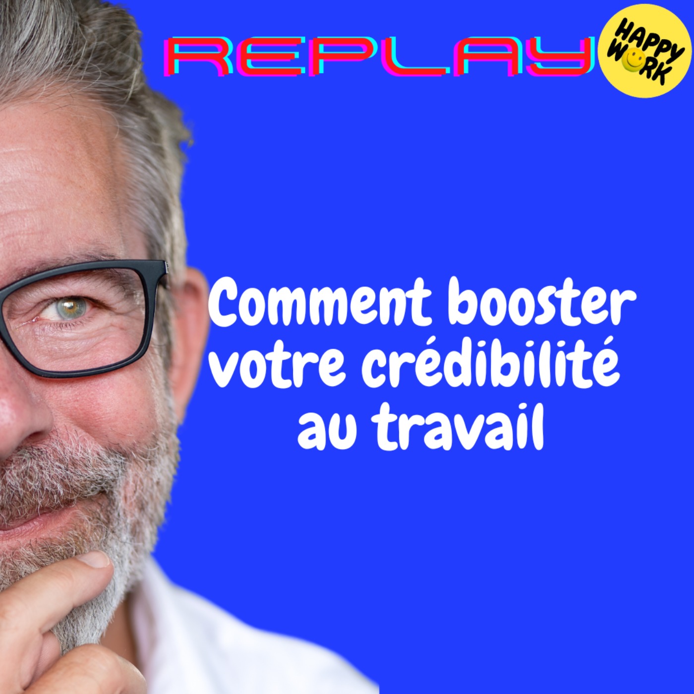 REPLAY-Comment booster votre crédibilité au travail