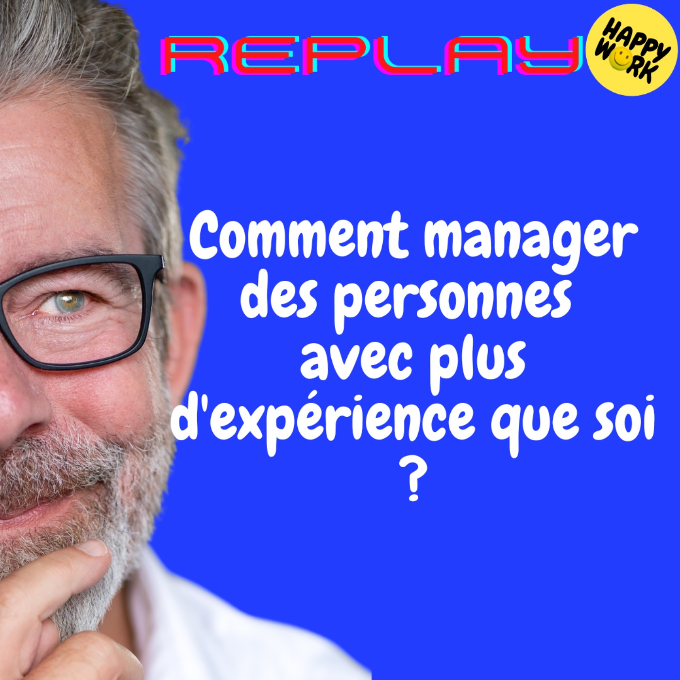 REPLAY- Comment manager des personnes avec plus d'expérience que soi ?