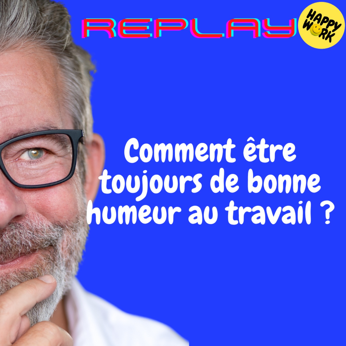 REPLAY-Comment être toujours de bonne humeur au travail ?