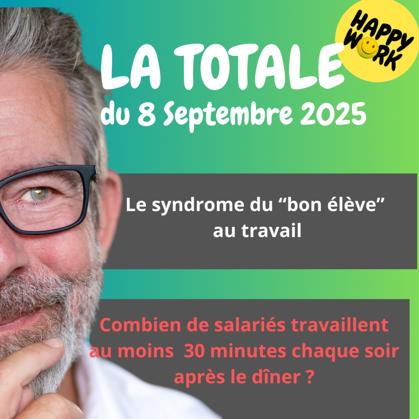 #2474 - Happy Work - LA TOTALE du 8 septembre 2025