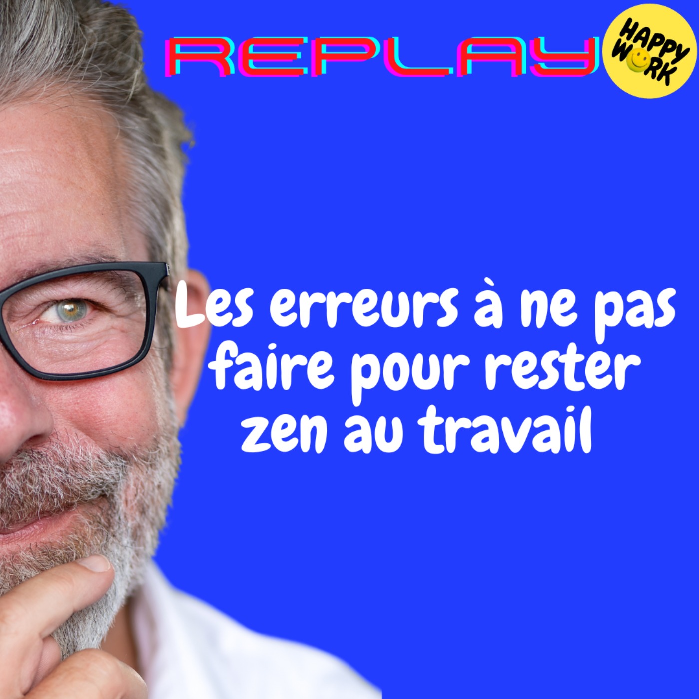 REPLAY- Les erreurs à ne pas faire pour rester zen au travail