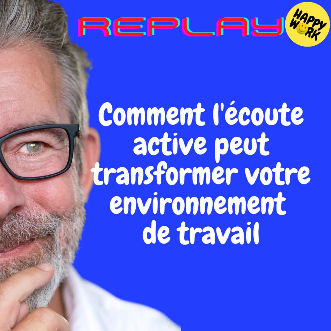 REPLAY - Comment l'écoute active peut transformer votre environnement de travail