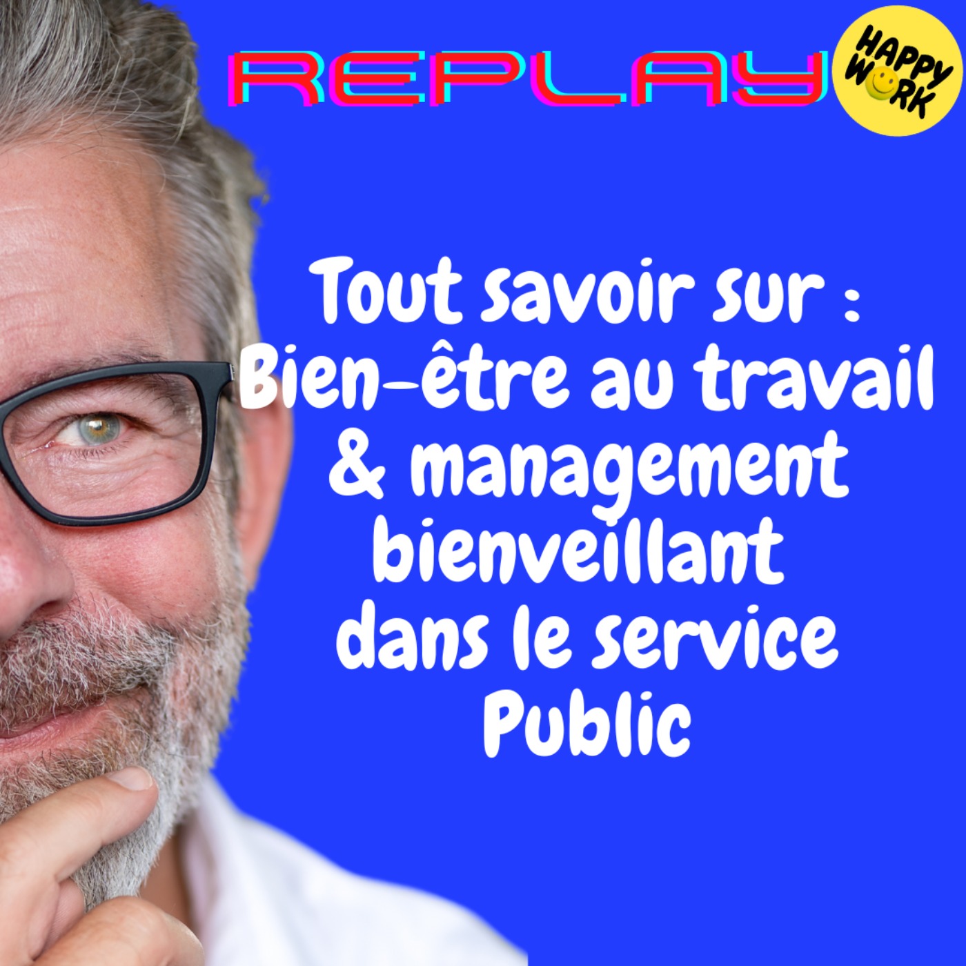 REPLAY- Tout savoir sur : Bien-être au travail & management bienveillant dans le service Public