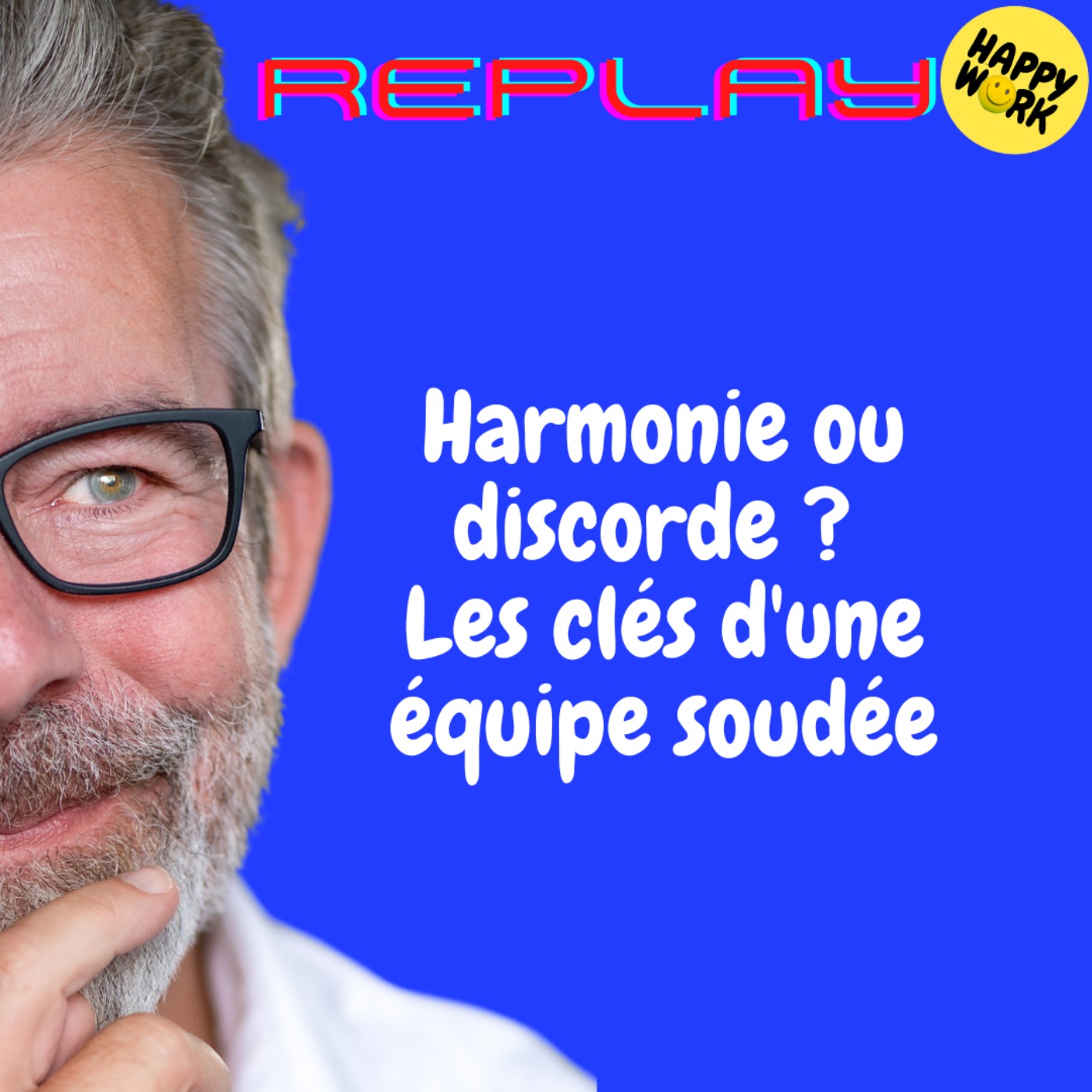 REPLAY- Harmonie ou discorde ? Les clés d'une équipe soudée