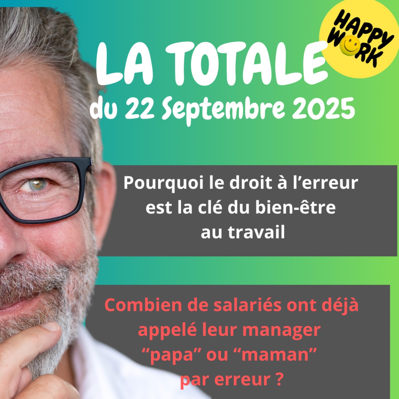 #2499- Happy Work - LA TOTALE - du 22 septembre 2025