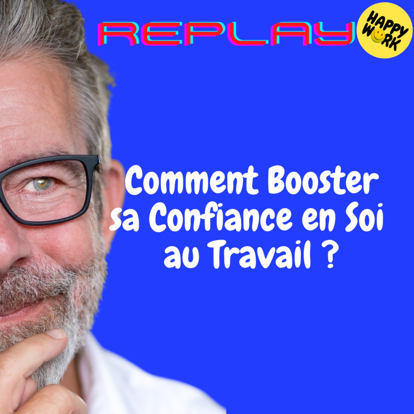 REPLAY- Comment Booster sa Confiance en Soi au Travail ?