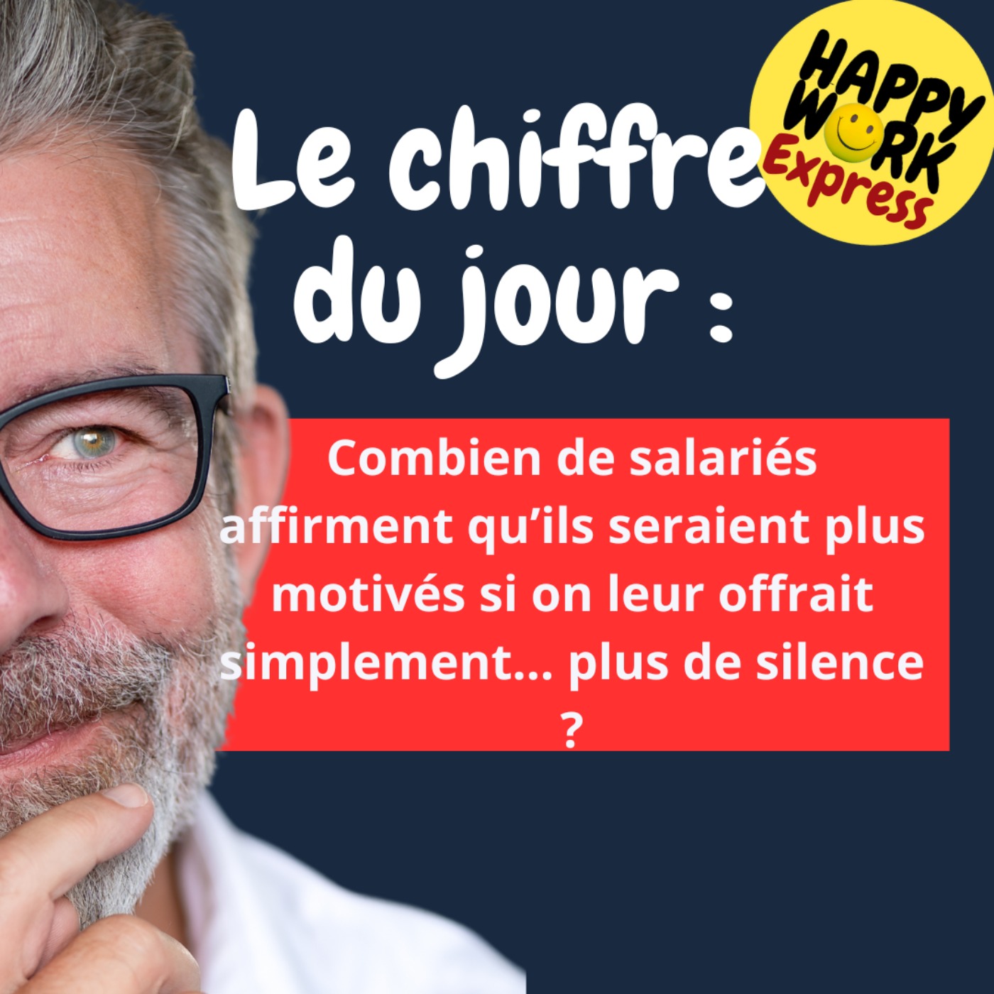 Happy Work - Bien-être au travail et management bienveillant - #2514- Combien de salariés affirment qu’ils seraient plus motivés si on leur offrait simplement… plus de silence ?