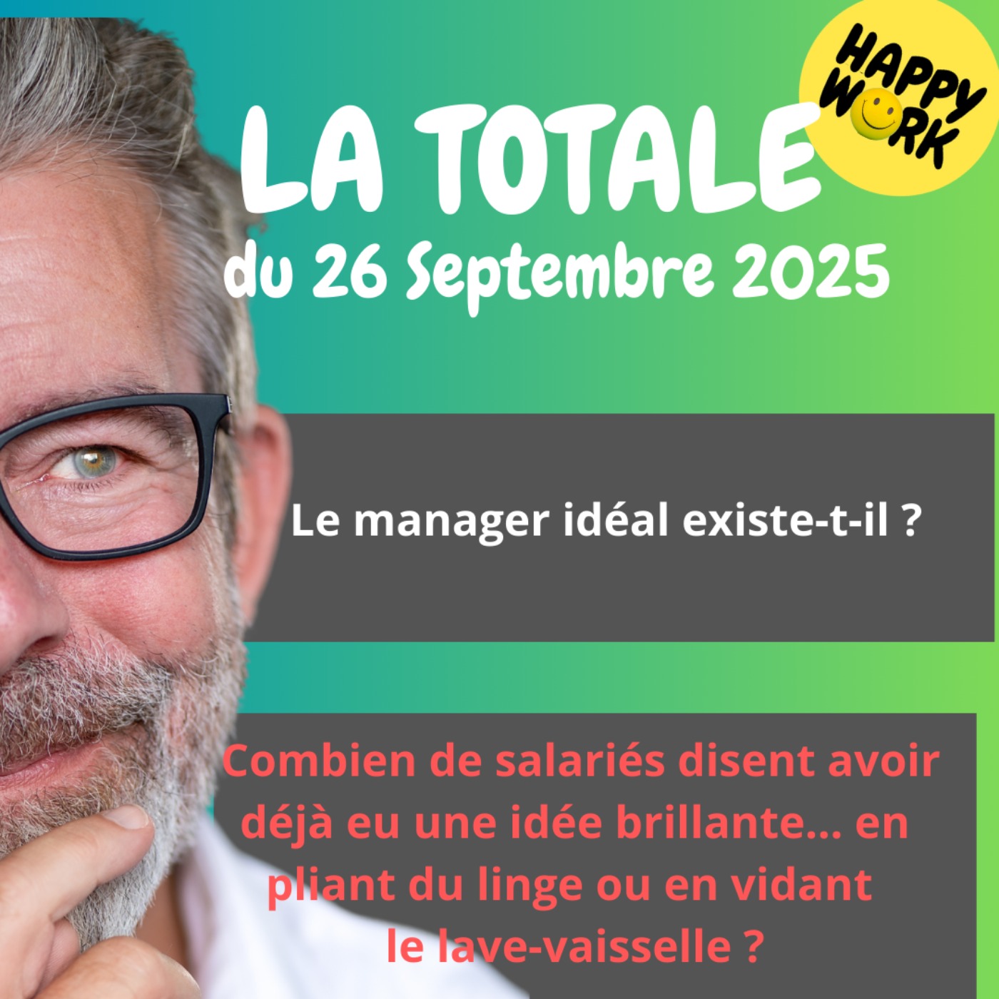 Happy Work - Bien-être au travail et management bienveillant - #2511 - Happy Work - LA TOTALE du 26 septembre 2025