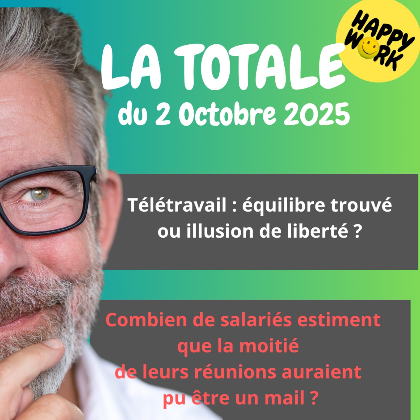 Happy Work - Bien-être au travail et management bienveillant - #2524- Happy Work - LA TOTALE du 2 octobre 2025
