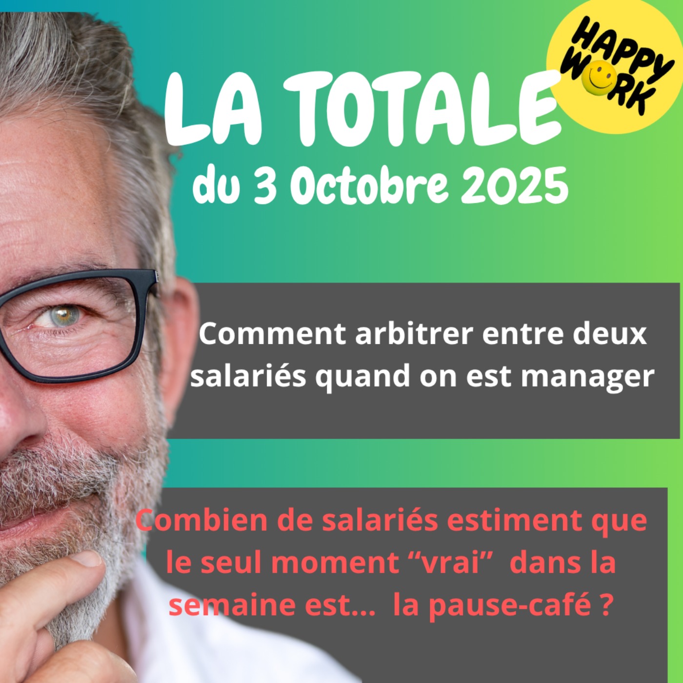 Happy Work - Bien-être au travail et management bienveillant - #2527 - Happy Work - LA TOTALE du 3 octobre 2025