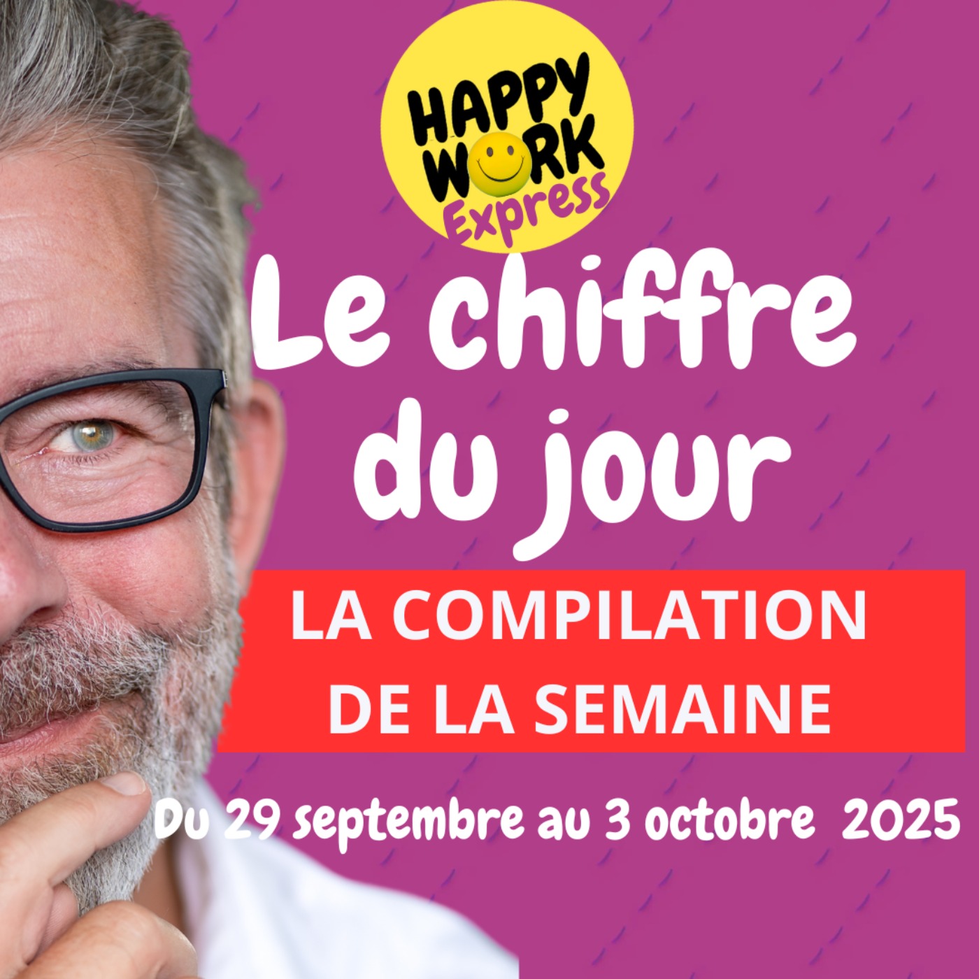 Happy Work - Bien-être au travail et management bienveillant - #2528- La compilation des chiffres du jour de la semaine  du 29 septembre au 3 octobre 2025