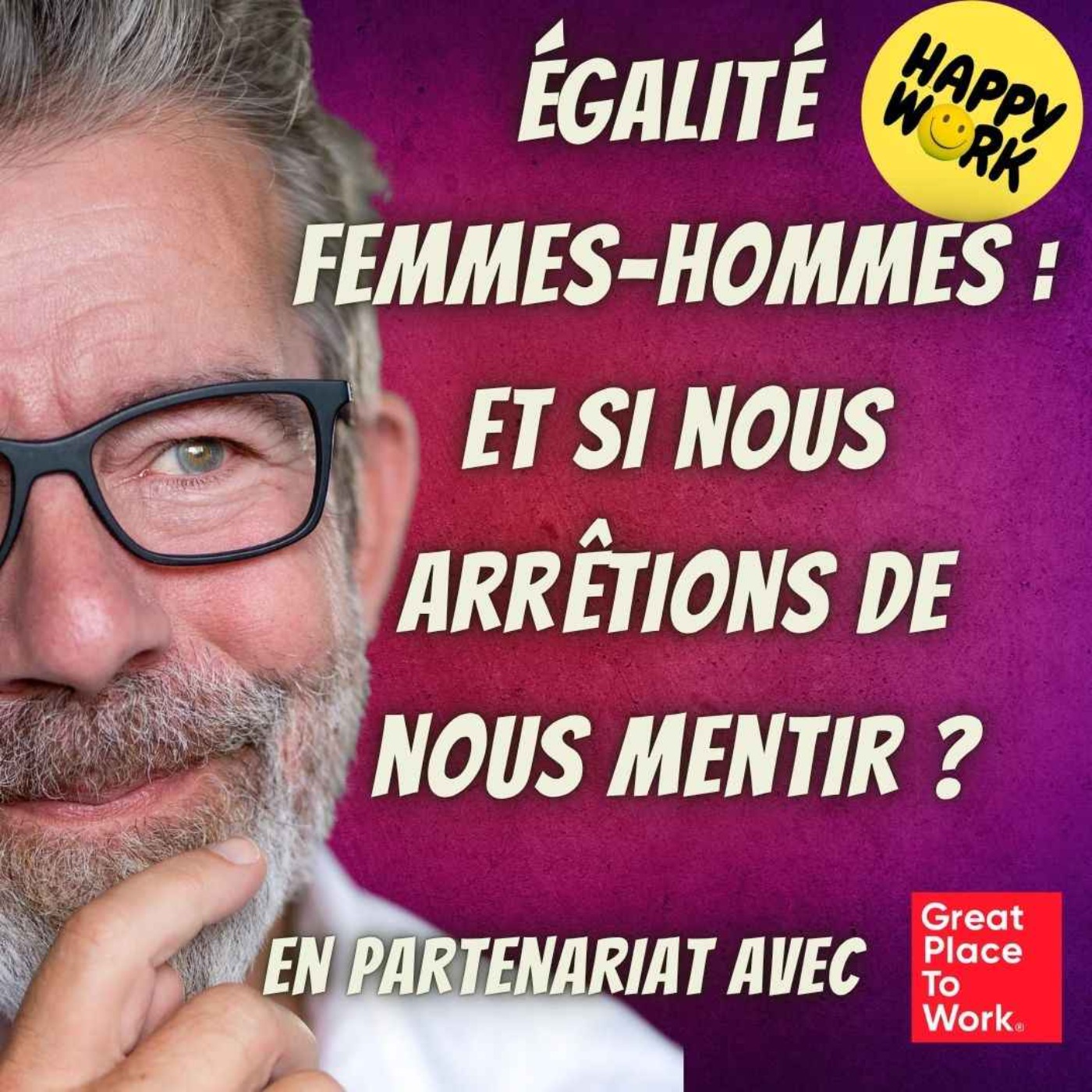 Happy Work - Bien-être au travail et management bienveillant - #2534- Égalité femmes-hommes : et si nous arrêtions de nous mentir ?