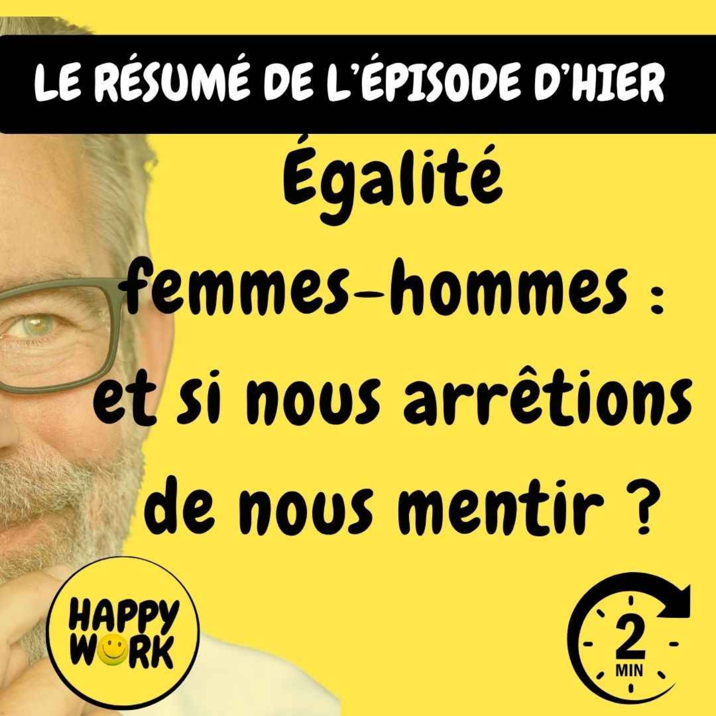 Happy Work - Bien-être au travail et management bienveillant - RÉSUMÉ- Égalité  femmes-hommes :  et si nous arrêtions  de nous mentir ?