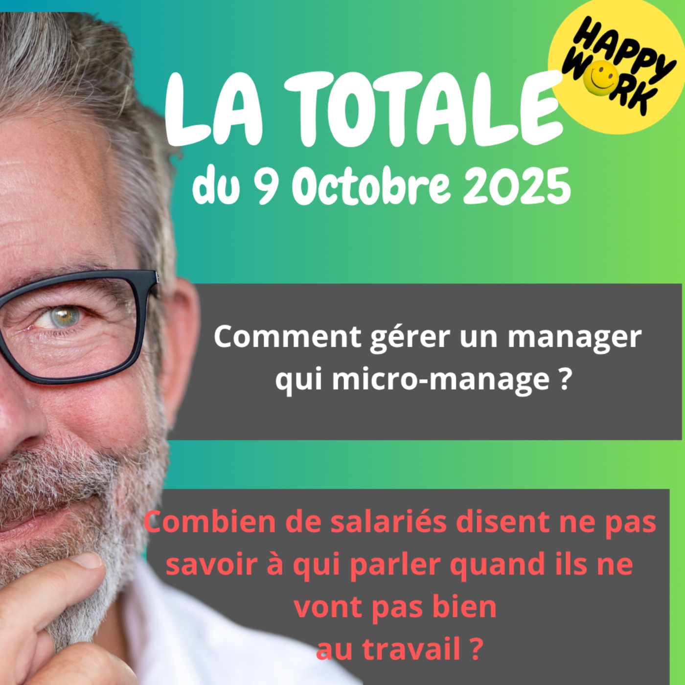 Happy Work - Bien-être au travail et management bienveillant - #2542- Happy Work- LA TOTALE du 9 octobre 2025