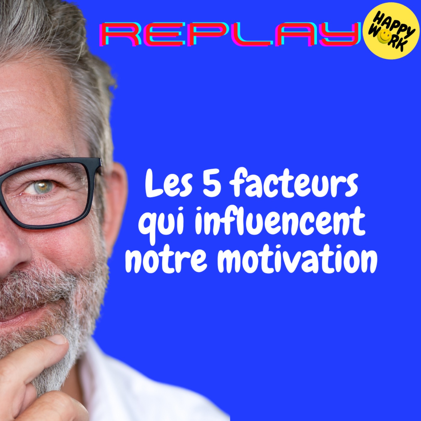 Happy Work - Bien-être au travail et management bienveillant - REPLAY- Les 5 facteurs qui influencent notre motivation