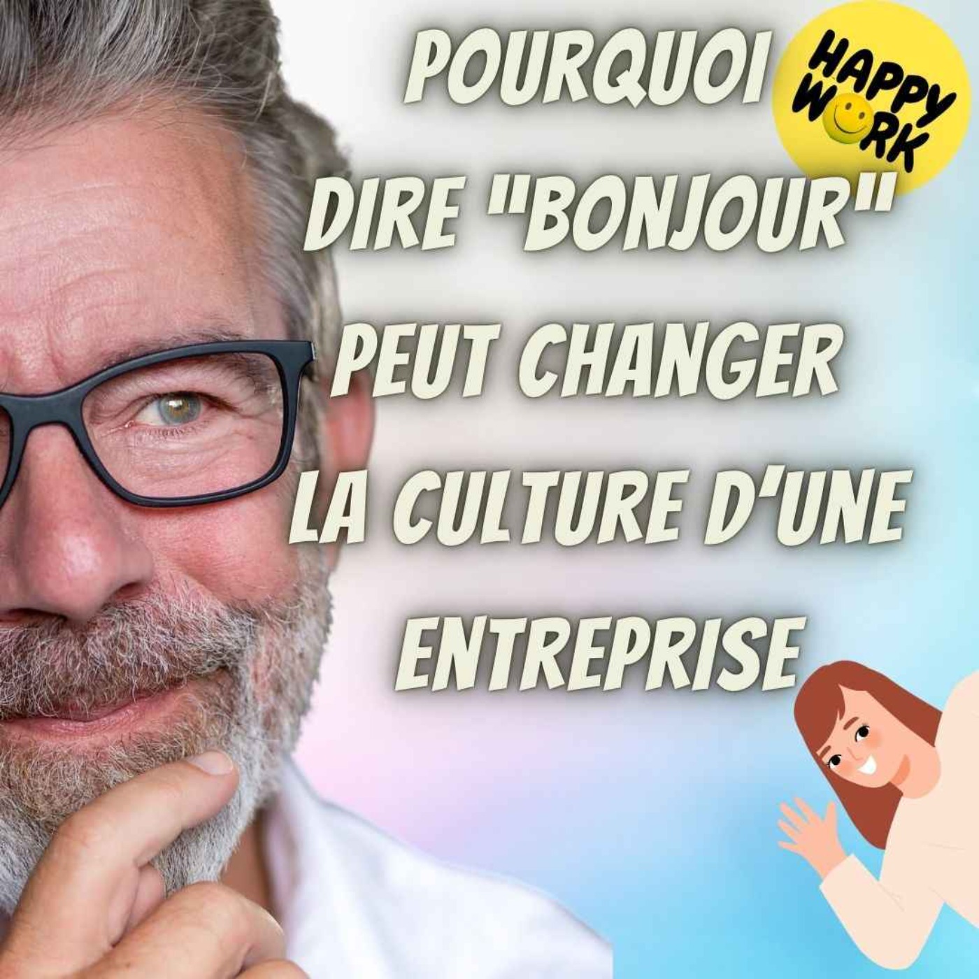 #2547- Pourquoi dire “bonjour” peut changer la culture d’une entreprise