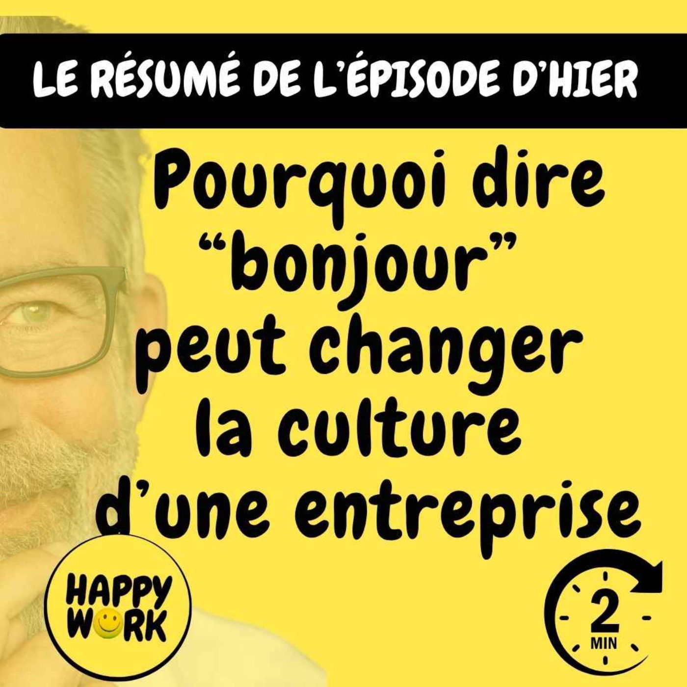 RÉSUMÉ - Pourquoi dire “bonjour” peut changer la culture d’une entreprise
