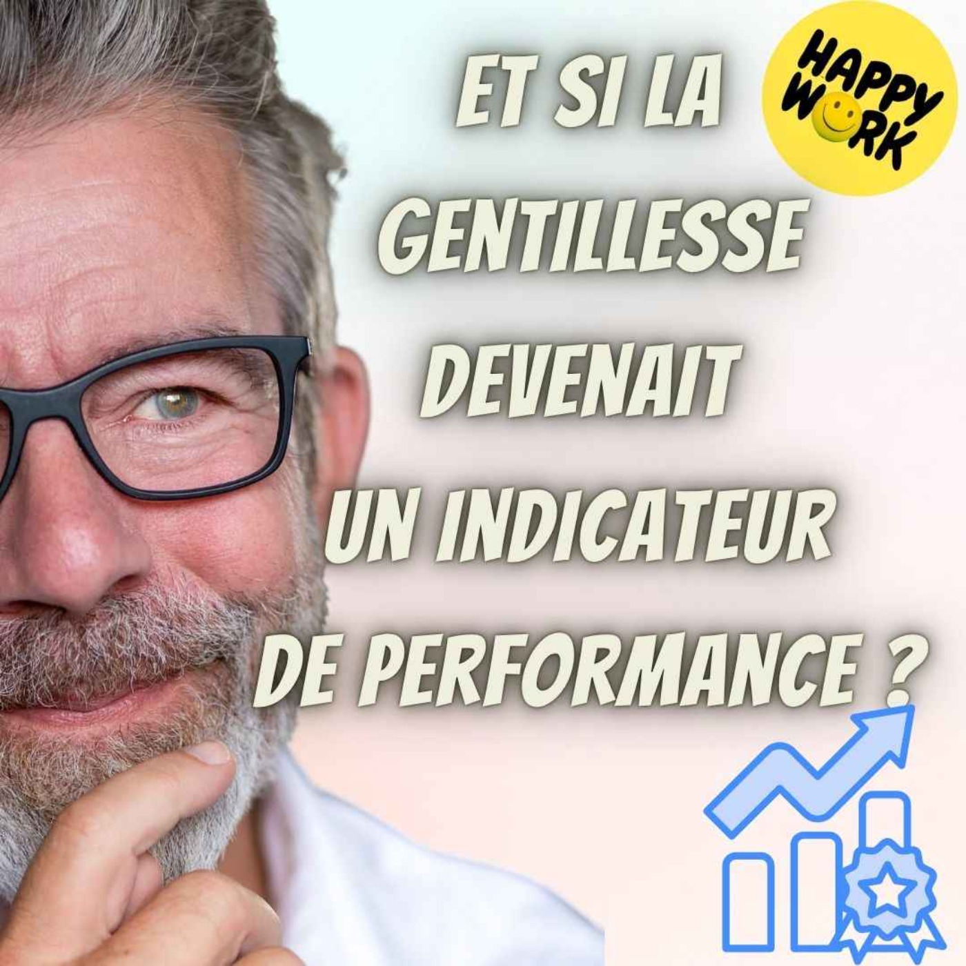 #2556- Et si la gentillesse devenait un indicateur de performance ?