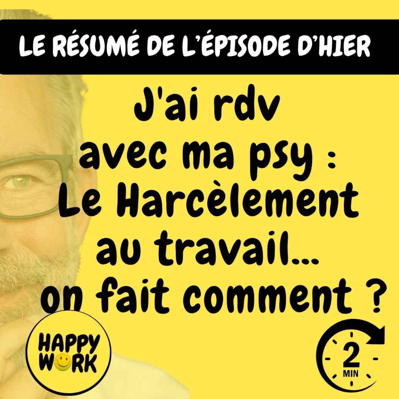 RÉSUMÉ - J'ai rdv avec ma psy : Le Harcèlement au travail... on fait comment ?