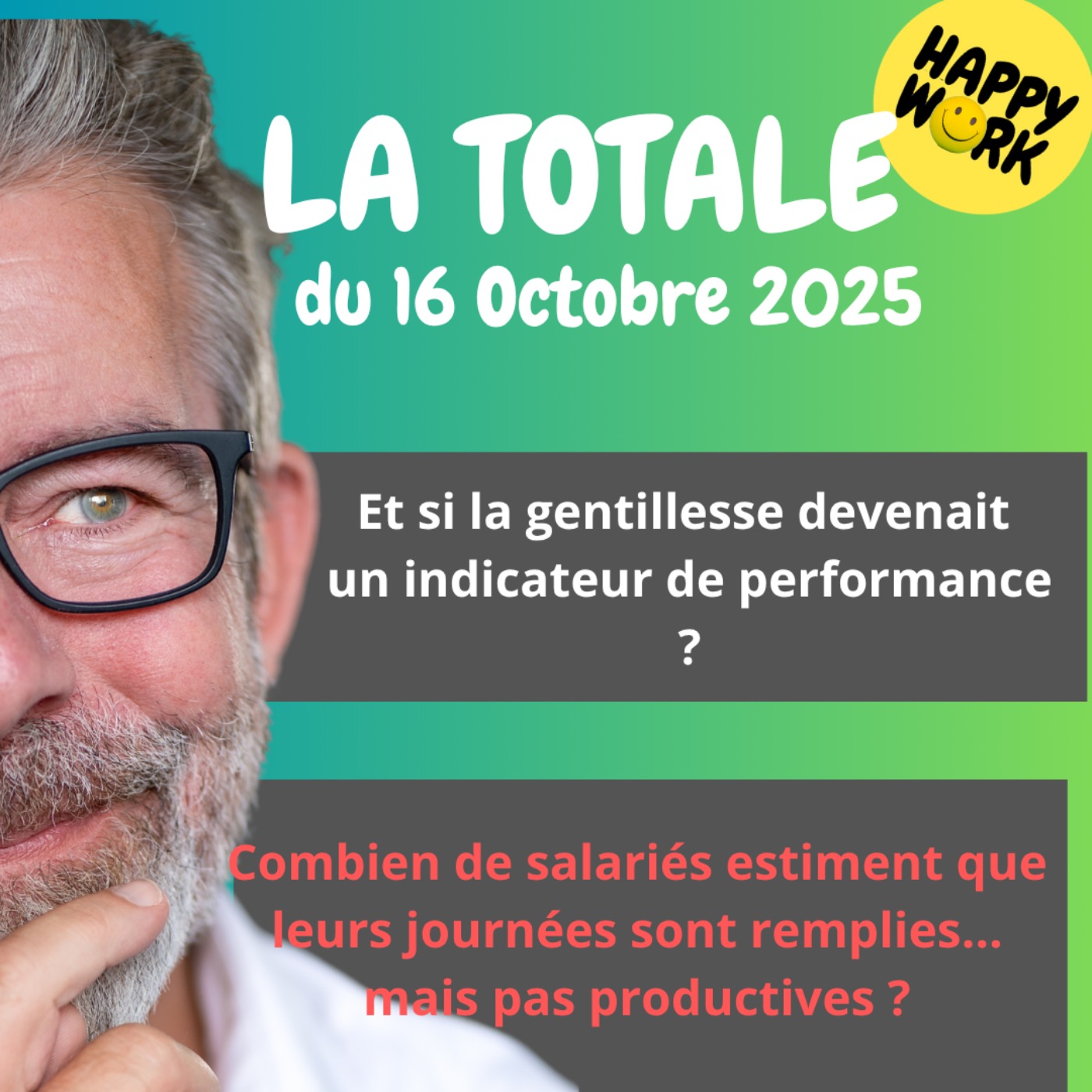 #2558- happy Work - LA TOTALE du 16 octobre 2025