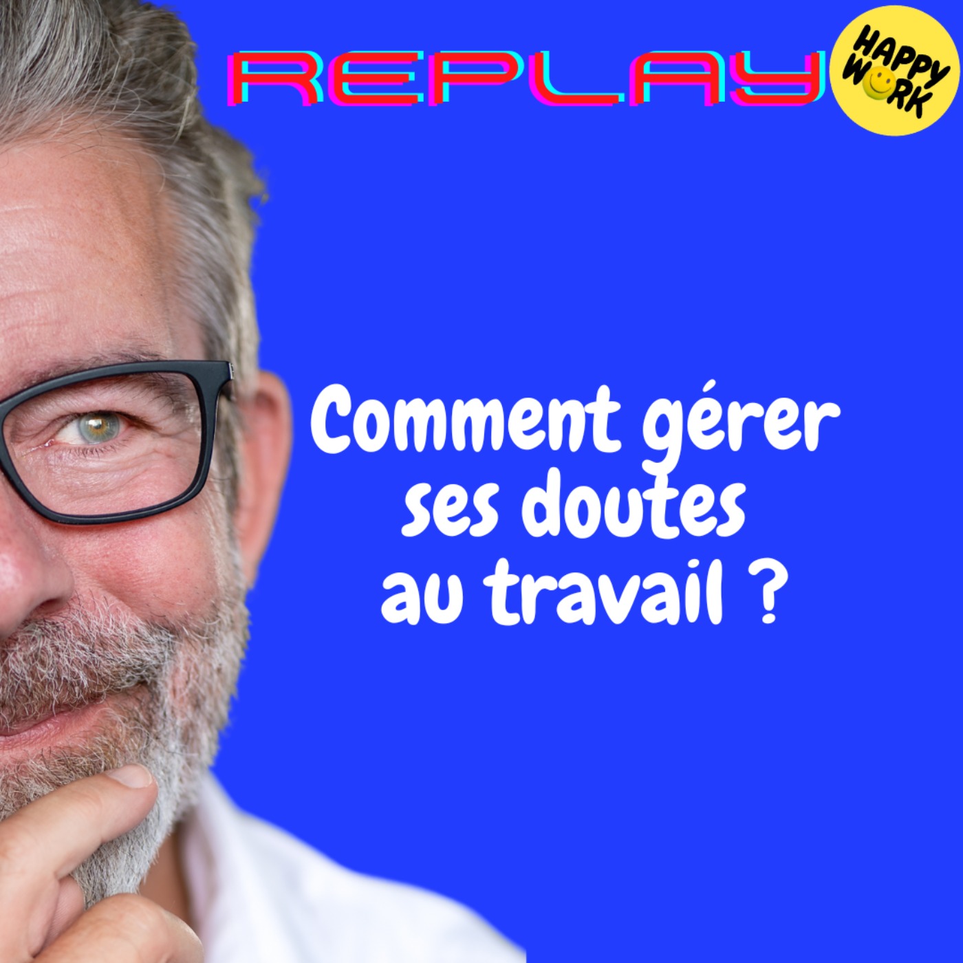 REPLAY- Comment gérer ses doutes au travail ?