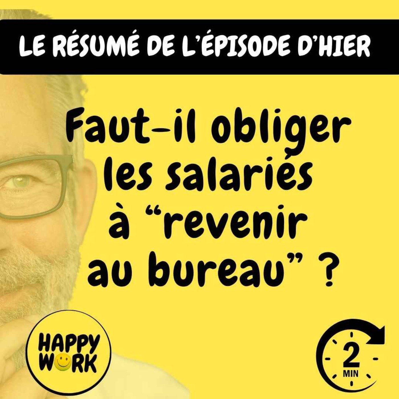 Happy Work - Bien-être au travail et management bienveillant - #2565- Faut-il obliger  les salariés  à “revenir  au bureau” ?