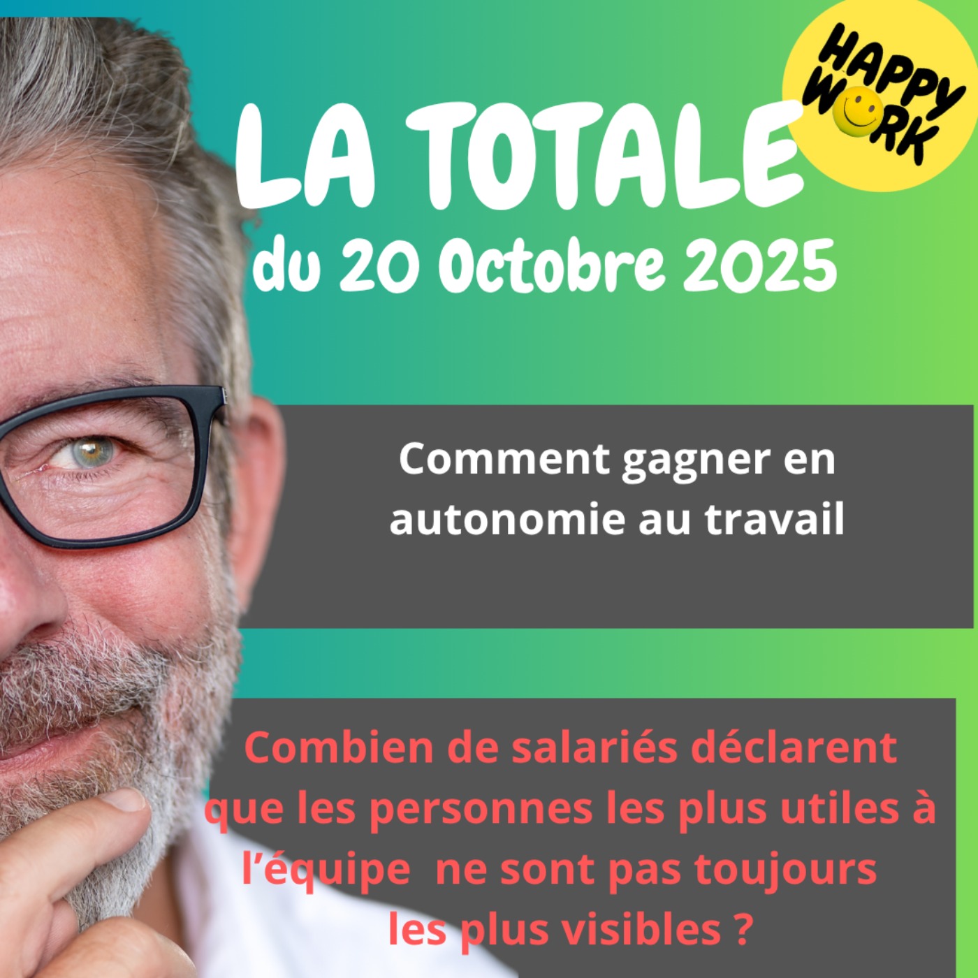 Happy Work - Bien-être au travail et management bienveillant - #2566- Happy Work - La Totale du 20 octobre 2025