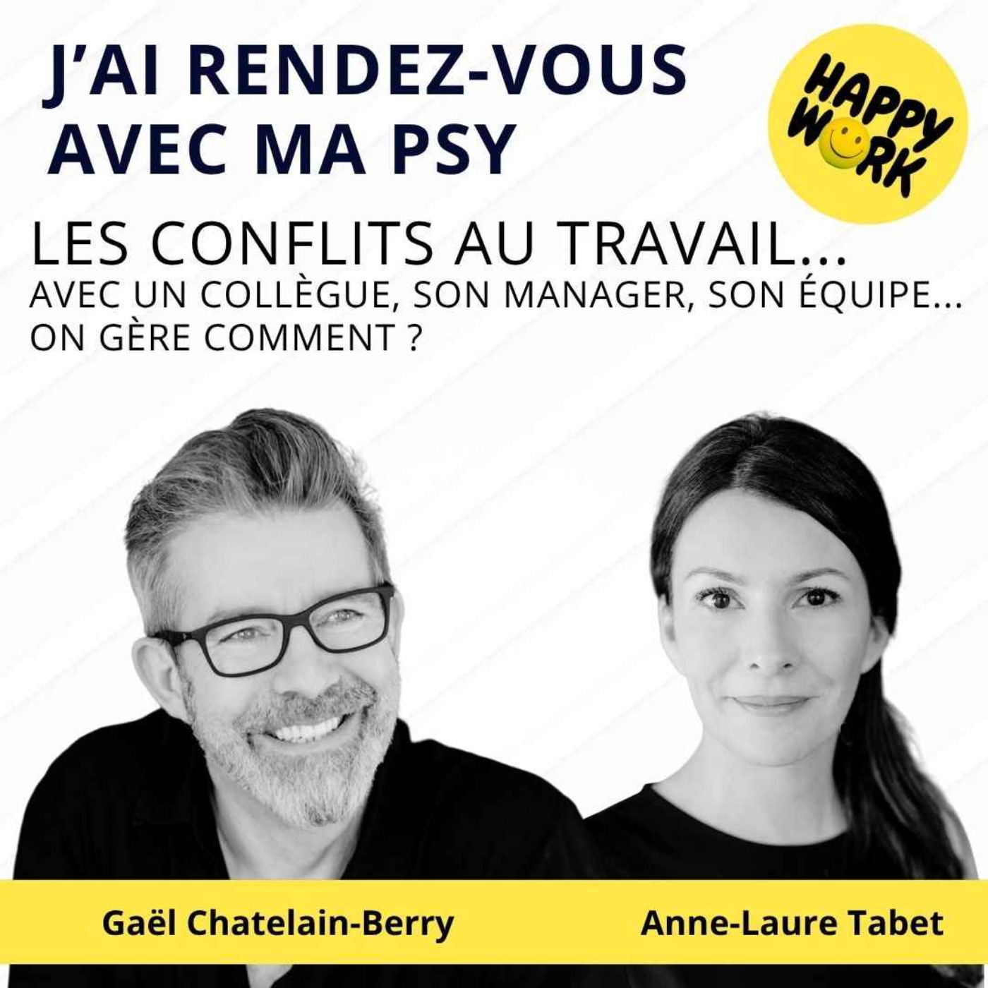 Happy Work - Bien-être au travail et management bienveillant - #2570- J'ai rdv avec ma psy : les conflits au travail avec ses collègues, son manager ou son équipe - on gère comment ?