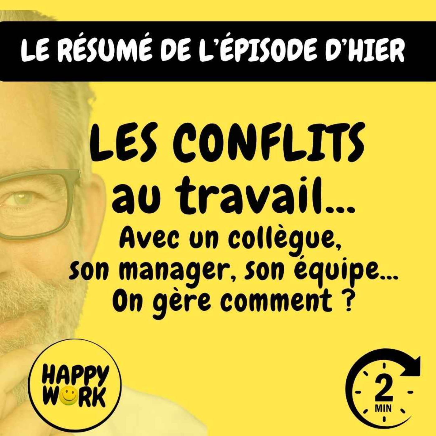Happy Work - Bien-être au travail et management bienveillant - RÉSUMÉ - LES CONFLITS au travail... Avec un collègue, son manager, son équipe... On gère comment ?