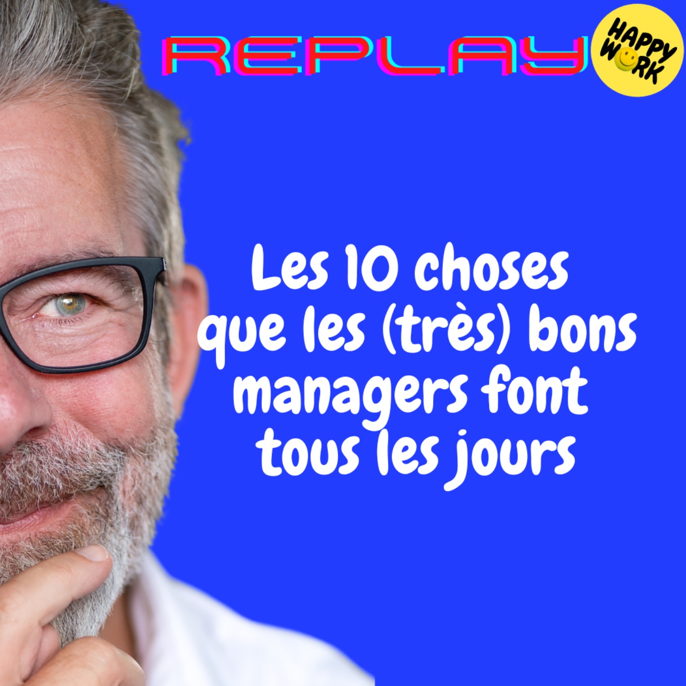 REPLAY-Les 10 choses que les (très) bons managers font tous les jours REPLAY-Les 10 choses que les (très) bons managers font tous les jours