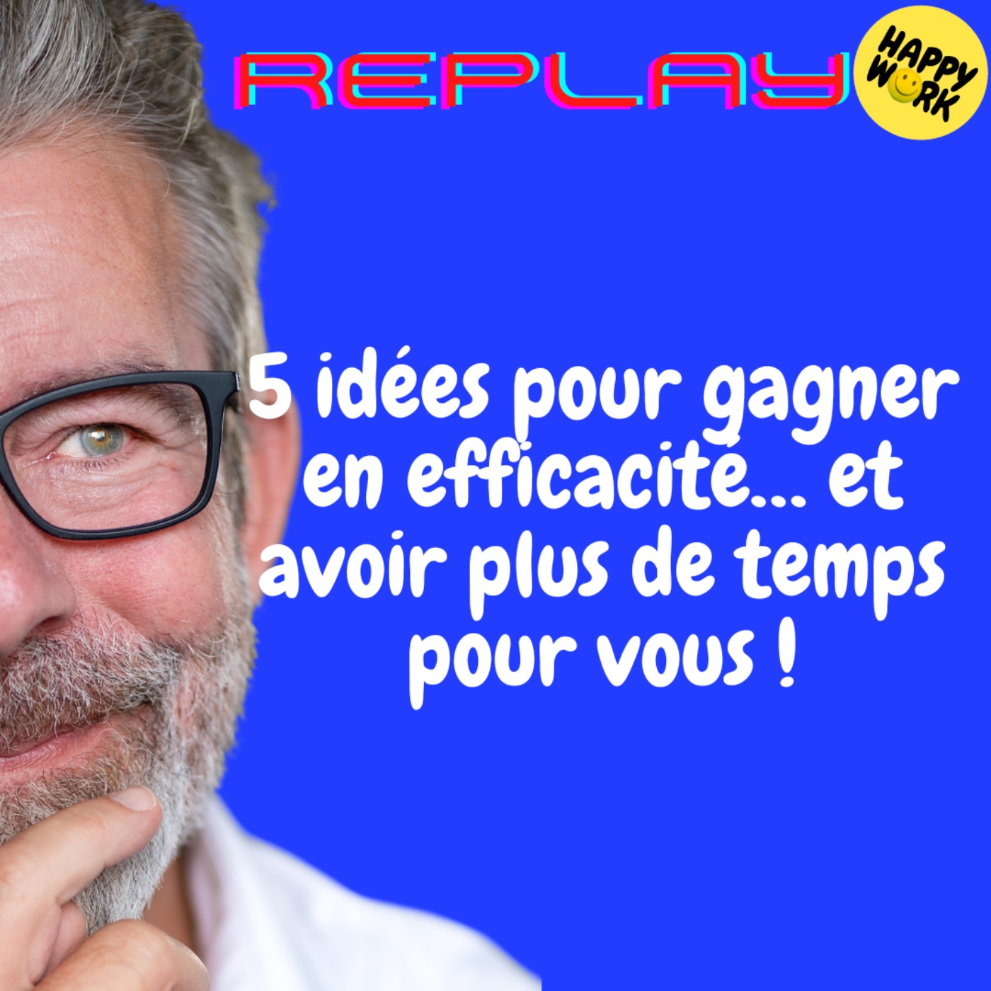 REPLAY- 5 idées pour gagner en efficacité… et avoir plus de temps pour vous !