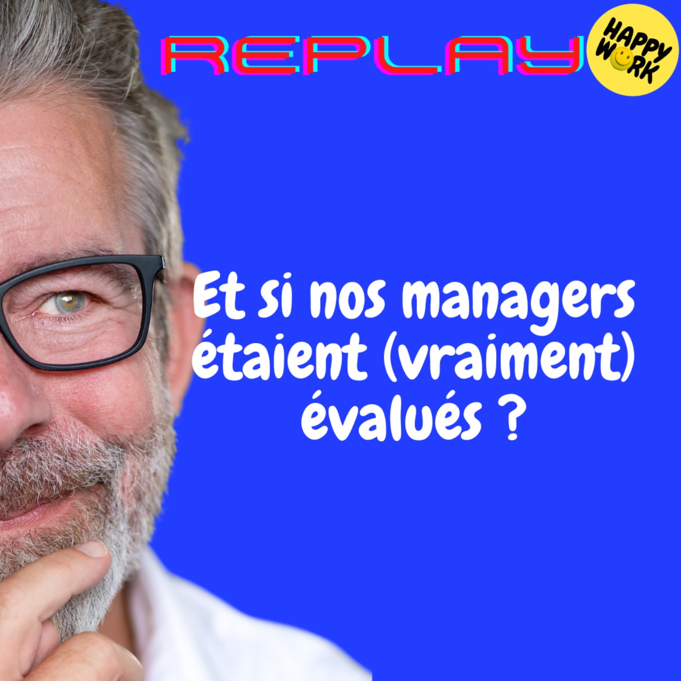 Happy Work - Bien-être au travail et management bienveillant - REPLAY- Et si nos managers étaient (vraiment) évalués ? Happy Work - Bien-être au travail et management bienveillant - REPLAY- Et si nos managers étaient (vraiment) évalués ?